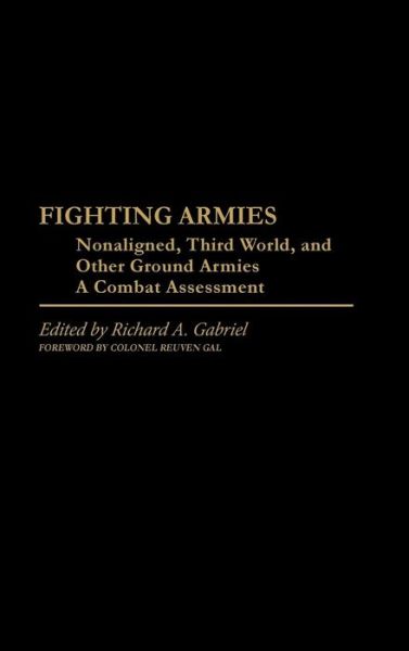 Cover for Professor Richard A. Gabriel · Fighting Armies: Nonaligned, Third World, and Other Ground Armies: A Combat Assessment (Hardcover Book) (1983)