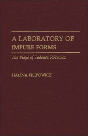 Cover for Halina Filipowicz · A Laboratory of Impure Forms: The Plays of Tadeusz Rozewicz (Hardcover Book) (1991)