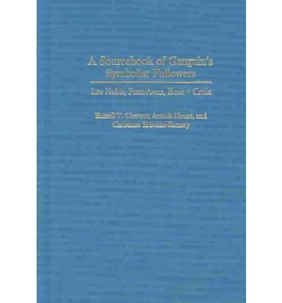 Cover for Russell T. Clement · A Sourcebook of Gauguin's Symbolist Followers: Les Nabis, Pont-Aven, Rose + Croix - Art Reference Collection (Hardcover Book) (2004)