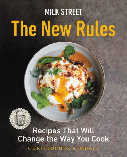 Milk Street: The New Rules: Smart, Simple Recipes That Will Change the Way You Cook - Christopher Kimball - Books - Little, Brown & Company - 9780316423052 - November 14, 2019
