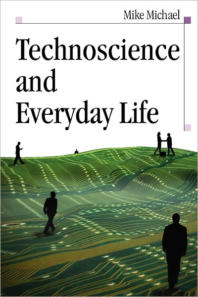 Cover for Mike Michael · Technoscience and Everyday Life (Paperback Book) [Ed edition] (2006)