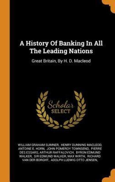 Cover for William Graham Sumner · A History of Banking in All the Leading Nations (Hardcover Book) (2018)