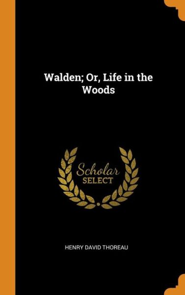 Cover for Henry David Thoreau · Walden; Or, Life in the Woods (Hardcover bog) (2018)