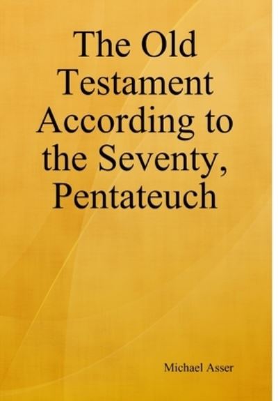 Cover for Michael Asser · Old Testament According to the Seventy, Pentateuch (Book) (2018)