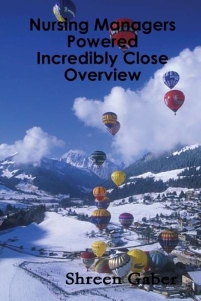 Nursing Managers Powered Incredibly Close Overview - Sameh Elhabashy - Books - Lulu Press, Inc. - 9780359316052 - December 25, 2018