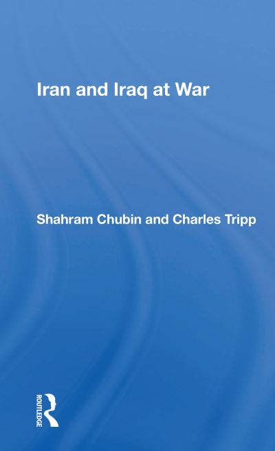 Cover for Shahram Chubin · Iran and Iraq at War (Paperback Book) (2020)