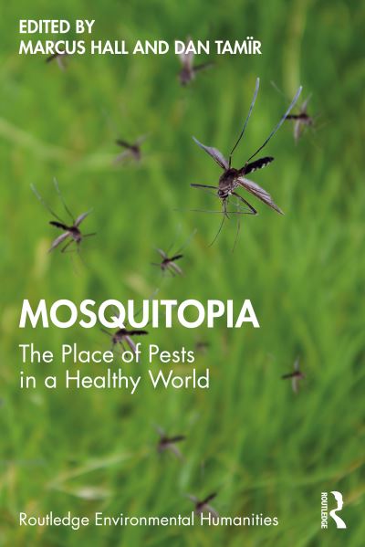 Cover for Marcus Hall · Mosquitopia: The Place of Pests in a Healthy World - Routledge Environmental Humanities (Paperback Book) (2021)