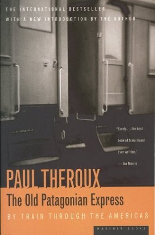 Cover for Paul Theroux · The Old Patagonian Express: by Train Through the Americas (Paperback Book) [Reissue edition] (1989)