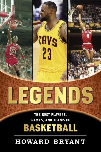 Legends The Best Players, Games, and Teams in Basketball - Howard Bryant - Books - Penguin Publishing Group - 9780399169052 - December 20, 2016