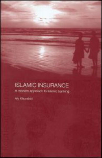 Cover for Aly Khorshid · Islamic Insurance: A Modern Approach to Islamic Banking - Routledge Islamic Studies Series (Innbunden bok) (2004)