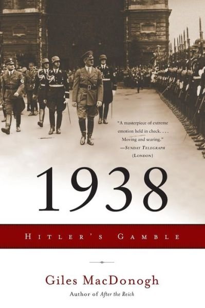 Cover for Giles MacDonogh · 1938: Hitler's Gamble (Paperback Book) [First Trade Paper edition] (2011)
