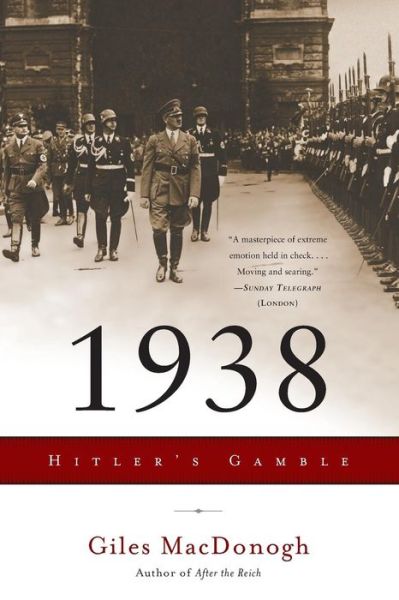 Cover for Giles MacDonogh · 1938: Hitler's Gamble (Pocketbok) [First Trade Paper edition] (2011)