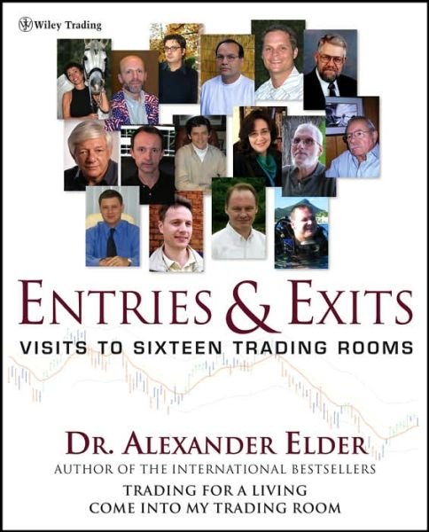 Entries and Exits: Visits to Sixteen Trading Rooms - Wiley Trading - Elder, Alexander (Director, Financial Trading Seminars, Inc.) - Livres - John Wiley & Sons Inc - 9780471678052 - 9 juin 2006