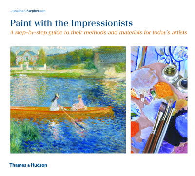 Cover for Jonathan Stephenson · Paint with the Impressionists: A step-by-step guide to their methods and materials for today's artists (Paperback Book) (2019)
