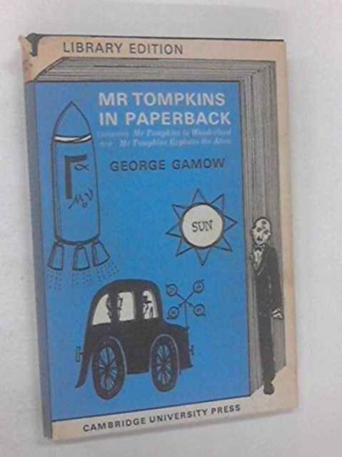 Cover for George Gamow · Mr Tompkins in Paperback: Comprising 'Mr Tompkins in Wonderland' and 'Mr Tompkins Explores the Atom' (Hardcover Book) (1967)