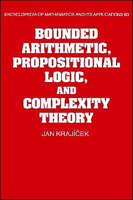 Cover for Krajicek, Jan (Academy of Sciences of the Czech Republic, Prague) · Bounded Arithmetic, Propositional Logic and Complexity Theory - Encyclopedia of Mathematics and its Applications (Hardcover Book) (1995)