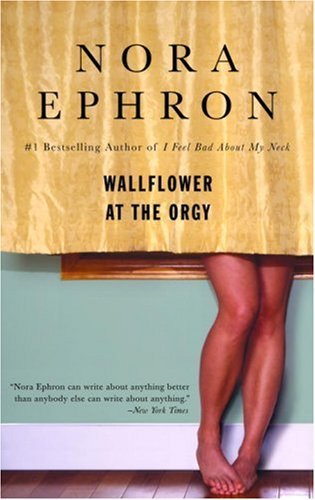 Cover for Nora Ephron · Wallflower at the Orgy (Paperback Bog) [Reprint edition] (2007)