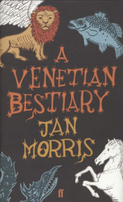 Cover for Jan Morris · A Venetian Bestiary (Hardcover Book) [Main edition] (2007)