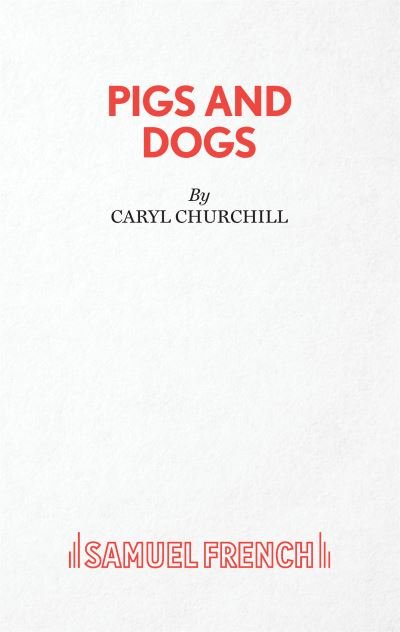 Cover for Caryl Churchill · Pigs and Dogs (Paperback Book) [Acting edition] (2020)