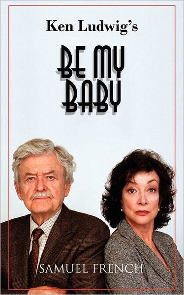 Cover for Ken Ludwig · Be My Baby (Paperback Book) (2010)