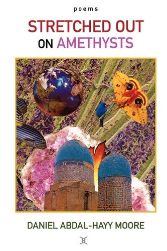 Cover for Daniel Abdal-hayy Moore · Stretched out on Amethysts / Poems (Paperback Book) (2010)