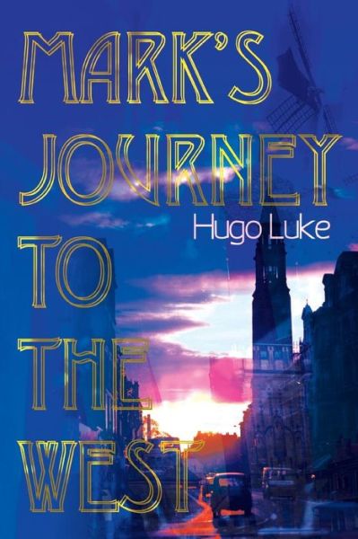 Cover for Hugo Luke · Mark's Journey to the West (Paperback Book) (2000)