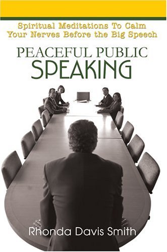 Peaceful Public Speaking: Spiritual Meditations to Calm Your Nerves Before the Big Speech - Rhonda Smith - Livros - iUniverse, Inc. - 9780595668052 - 13 de dezembro de 2004
