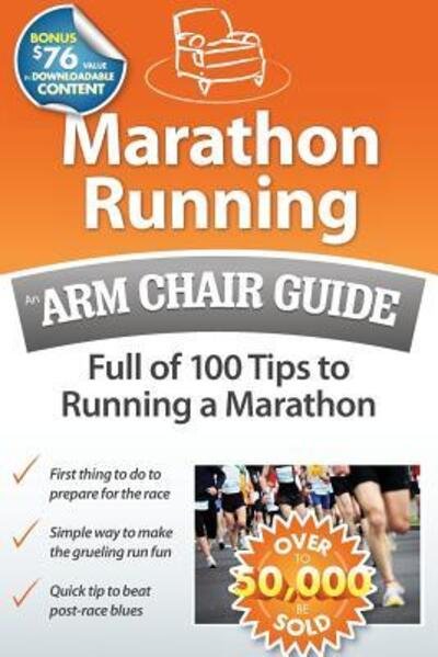 Cover for Arm Chair Guides · Marathon Running An Arm Chair Guide Full of 100 Tips to Running a Marathon (Paperback Book) (2011)