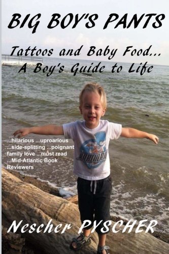 Cover for Nescher Pyscher · Big Boy's Pants: Tattoos and Baby Food - a Boy's Guide to Life (Paperback Book) (2013)