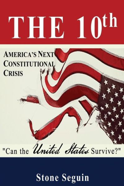 Cover for Stone J. Seguin · The Tenth: Will a Divided America Survive? (Indivisible) (Volume 1) (Paperback Book) (2014)