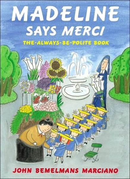 Cover for John Bemelmans Marciano · Madeline Says Merci: The Always-Be-Polite Book - Madeline (Inbunden Bok) (2001)
