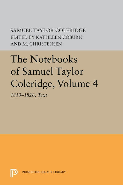 Cover for Samuel Taylor Coleridge · The Notebooks of Samuel Taylor Coleridge, Volume 4: 1819-1826: Text - Bollingen Series (Paperback Book) (2019)