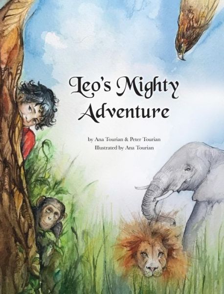 Cover for Ana C Tourian · Leo's Mighty Adventure (Hardcover Book) (2017)