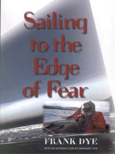 Cover for Frank Dye · Sailing to the Edge of Fear (Taschenbuch) (1999)