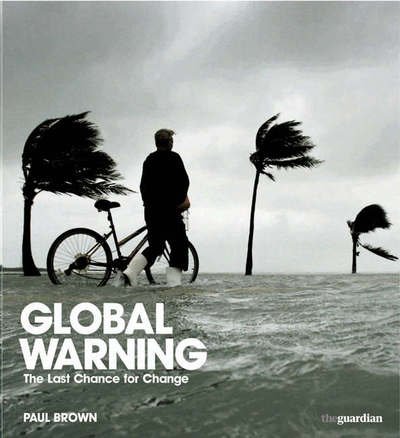 Cover for Paul Brown · Global Warning: The Last Chance for Change (Hardcover Book) (2006)