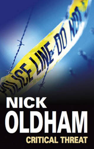 Cover for Nick Oldham · Critical Threat (Hardcover Book) [Large type / large print edition] (2009)