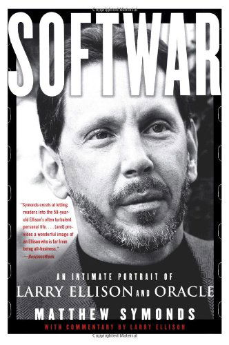 Softwar: an Intimate Portrait of Larry Ellison and Oracle - Matthew Symonds - Books - Simon & Schuster Australia - 9780743225052 - August 1, 2004