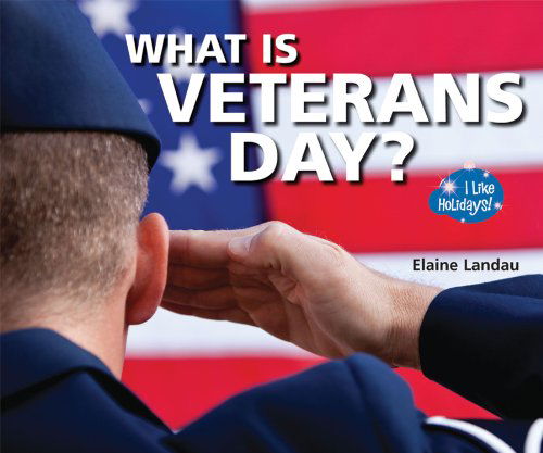 Cover for Elaine Landau · What is Veterans Day? (I Like Holidays!) (Hardcover Book) (2012)