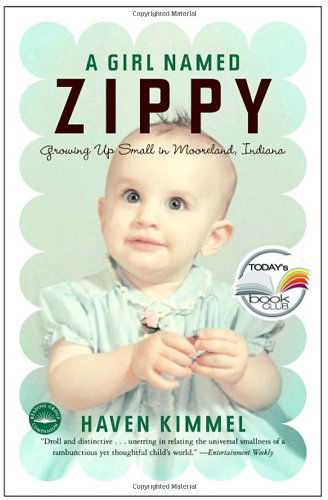 Cover for Haven Kimmel · A Girl Named Zippy: Growing Up Small in Mooreland, Indiana (Paperback Book) [1st edition] (2002)