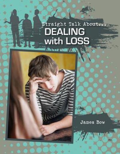 Cover for James Bow · Dealing With Loss - Straight Talk About (Taschenbuch) (2015)