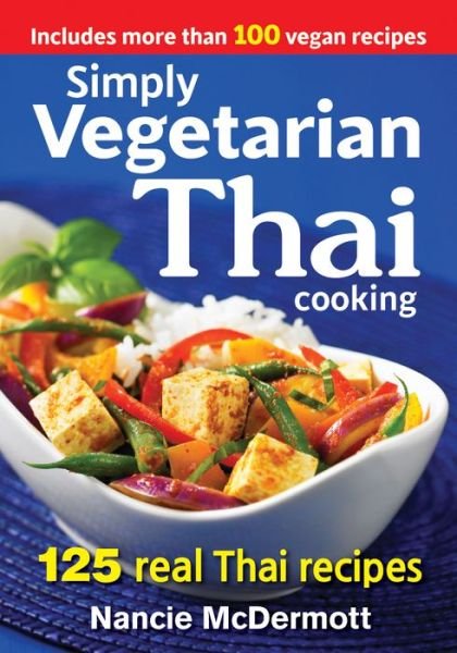 Cover for Nancie McDermott · Simply Vegetarian Thai Cooking: 125 Real Thai Recipes (Taschenbuch) (2015)