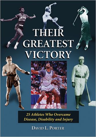 Cover for David L. Porter · Their Greatest Victory: 24 Athletes Who Overcame Disease, Disability and Injury (Paperback Book) (2013)