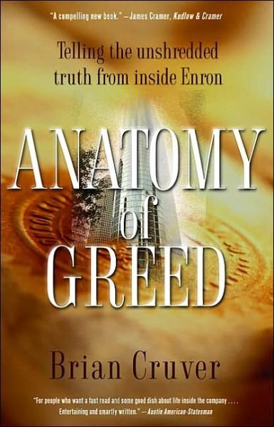 Cover for Brian Cruver · Anatomy of Greed: Telling the Unshredded Truth from Inside Enron (Taschenbuch) (2003)