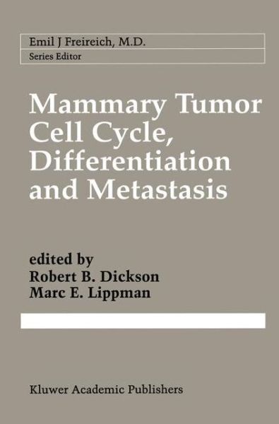 Robert B Dickson · Mammary Tumor Cell Cycle, Differentiation, and Metastasis: Advances in Cellular and Molecular Biology of Breast Cancer - Cancer Treatment and Research (Hardcover Book) [1996 edition] (1996)