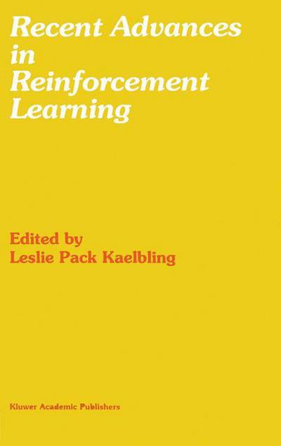 Cover for Leslie P Kaelbling · Recent Advances in Reinforcement Learning (Hardcover Book) [Reprinted from MACHINE LEARNING 22:1-3, 1996 edition] (1996)