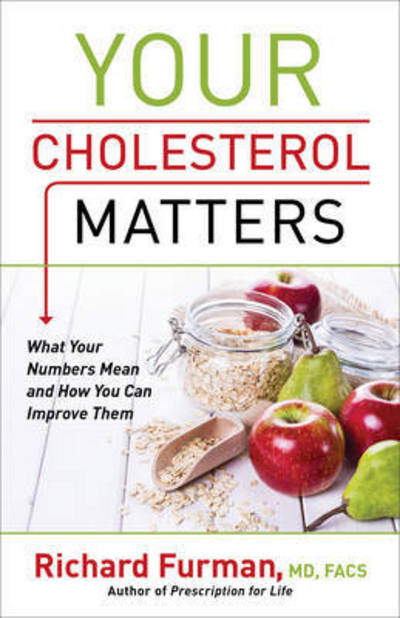 Cover for Richard Md Furman · Your Cholesterol Matters – What Your Numbers Mean and How You Can Improve Them (Paperback Book) (2017)
