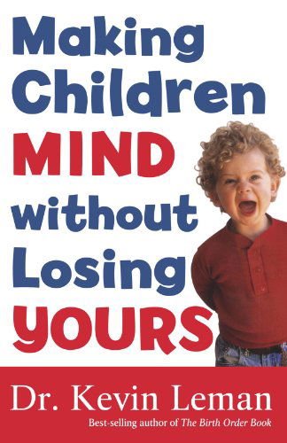 Cover for Dr. Kevin Leman · Making Children Mind Without Losing (N/A) (2005)