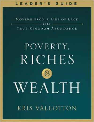 Cover for Kris Vallotton · Poverty, Riches and Wealth Leader's Guide: Moving from a Life of Lack into True Kingdom Abundance (Paperback Book) (2018)