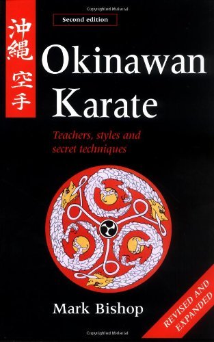 Okinawan Karate: Teachers, Styles and Secret Techniques - Mark Bishop - Bøger - Tuttle Publishing - 9780804832052 - 15. oktober 1999