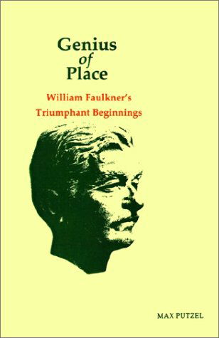 Genius of Place: William Faulkner's Triumphant Beginnings - Southern Literary Studies - Max Putzel - Books - Louisiana State University Press - 9780807112052 - 1985